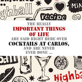 Restaurant: Money can't buy happiness, but it can buy a cocktail, and that's pretty much the same thing.   / 
Cocktails @ CARLOS Mexican Restaurant & Cocktailbar, Wien  / 
Cocktails @ CARLOS Mexican Restaurant & Cocktail bar, Vienna  / 

The really important things of life are said right here over cocktails at carlos and are never ever done... - CARLOS Mexican Grill & Cocktailbar, Wien Fünfhaus